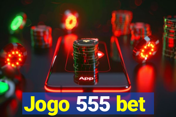 Jogo 555 bet